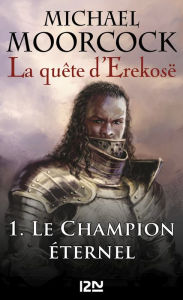 Title: La quête d'Erekosë - tome 1, Author: Michael Moorcock