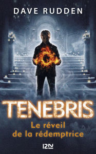 Title: Tenebris, les chevaliers de la Contre-Ombre - tome 02 : le réveil de la Rédemptrice, Author: Dave Rudden