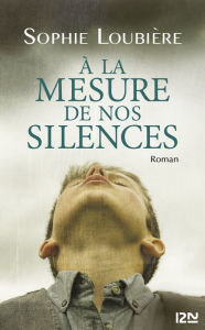 Title: À la mesure de nos silences, Author: Sophie Loubière