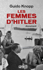 Title: Les femmes d'Hitler, Author: Guido Knopp