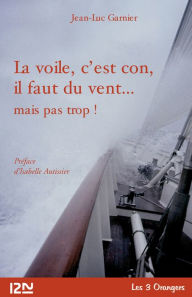 Title: La Voile, c'est con, il faut du vent..., Author: Jean-Luc Garnier