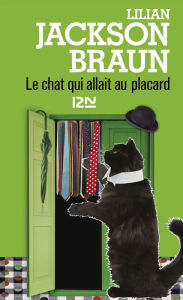 Title: Le chat qui allait au placard, Author: Lilian Jackson Braun