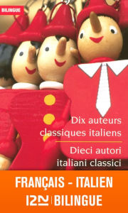 Title: Bilingue français-italien : Dix auteurs classiques italiens / Dieci autori italiani classici, Author: Collectif