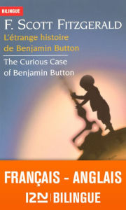 Title: Bilingue français-anglais : L'étrange histoire de Benjamin Button - The Curious Case of Benjamin Button, Author: Otto Groote Ensemble