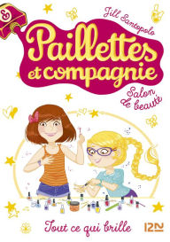 Title: Paillettes et compagnie - tome 1 : Tout ce qui brille, Author: Jill Santopolo