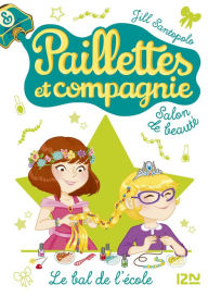 Title: Paillettes et compagnie - tome 3 : Le bal de l'école, Author: Jill Santopolo