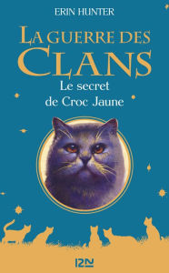 Title: La guerre des clans - Le secret de Croc Jaune, Author: Erin Hunter