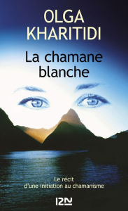 Title: La chamane blanche, Author: Olga KHARITIDI