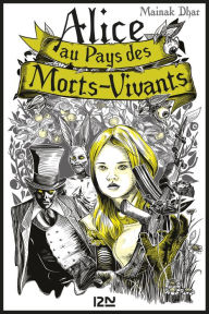 Title: Alice au Pays des Morts-Vivants - tome 1, Author: Mainak Dhar