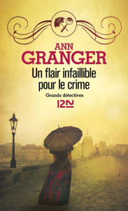 Title: Un flair infaillible pour le crime, Author: Patricia Ann GRANGER