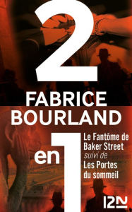 Title: Le fantôme de Baker Street suivi de Les portes du sommeil, Author: Fabrice Bourland