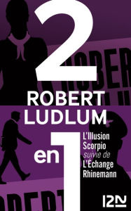 Title: L'Illusion Scorpio suivie de L'Échange Rhinemann, Author: Robert Ludlum
