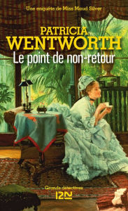 Title: Le point de non-retour, Author: Patricia Wentworth