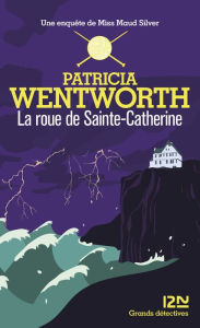 Title: La roue de Sainte-Catherine, Author: Patricia Wentworth