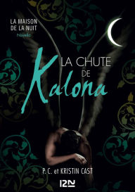 Title: La Chute de Kalona : inédit Maison de la Nuit, Author: P. C. Cast