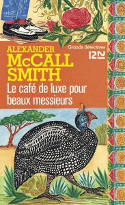 Title: La café de luxe pour beaux messieurs, Author: Alexander McCall Smith