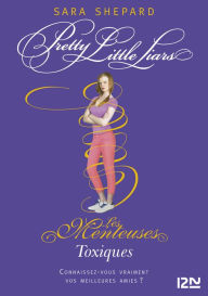 Title: Les Menteuses - tome 15 : Toxiques, Author: Sara Shepard