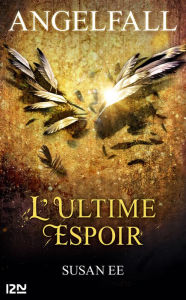 Title: Angelfall - tome 3. L'ultime espoir, Author: Susan Ee