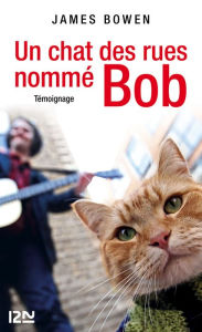 Title: Un chat des rues nommé Bob, Author: James BOWEN