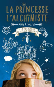 Title: La Princesse et l'alchimiste - tome 01 : L'antidote, Author: Amy Alward