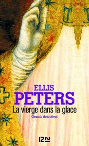 Title: La vierge dans la glace, Author: Ellis Peters