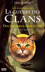 Title: Des murmures dans la nuit: La guerre des clans cycle IV - Les signes du destin livre 3, Author: Erin Hunter