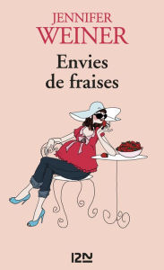 Title: Envies de fraises, Author: Jennifer Weiner