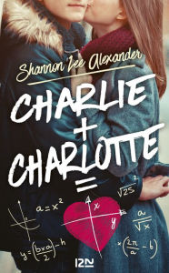 Title: Charlie + Charlotte, Author: Shannon Lee Alexander