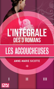 Title: Intégrale Les accoucheuses, Author: Anne-Marie Sicotte