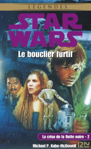 Title: Star Wars - La crise de la flotte noire, tome 2 : Le bouclier furtif, Author: Michael P. Kube-McDowell