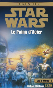 Title: Star Wars - Les X-Wings - tome 6 : Le poing d'acier, Author: Aaron Allston