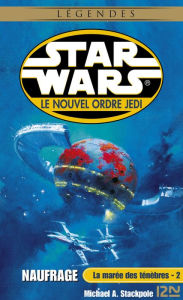 Title: Star Wars - La marée des ténèbres, tome 2 : Naufrage, Author: Michael A. Stackpole