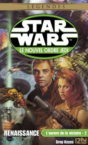 Title: Star Wars - L'aurore de la victoire, tome 2 : Renaissance, Author: Greg Keyes