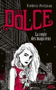 Title: Les Dolce : La route des magiciens - tome 1, Author: Frédéric Petitjean