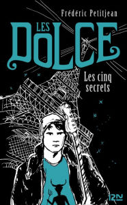 Title: Les Dolce - tome 2 : Les cinq secrets, Author: Frédéric Petitjean