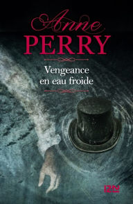 Title: Vengeance en eau froide, Author: Anne Perry