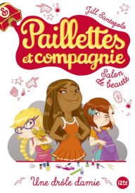 Title: Paillettes et compagnie - tome 5 : Une drôle d'amie, Author: Jill Santopolo