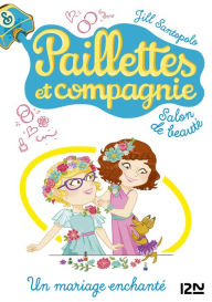 Title: Paillettes et compagnie - tome 8 : Un mariage enchanté, Author: Jill Santopolo