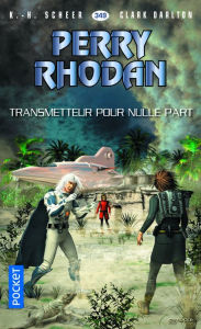 Title: Perry Rhodan n°349 - Transmetteur pour nulle part, Author: K.H. Scheer