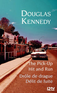 Title: Bilingue français-anglais : Drôle de drague et Délit de fuite / The Pick-up et Hit and run, Author: Douglas Kennedy