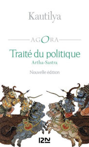 Title: Traité du politique - Arthasastra, Author: Kautilya