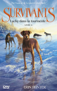 Title: Survivants - tome 6 : Lucky dans la tourmente, Author: Erin Hunter