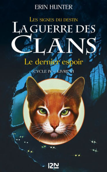 Le dernier espoir: La guerre des clans cycle IV - Les signes du destin livre 6