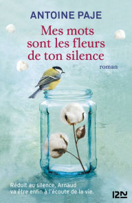 Title: Mes mots sont les fleurs de ton silence, Author: Antoine Paje