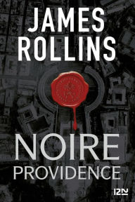 Title: Noire providence - Une aventure de la Sigma Force, Author: James Rollins