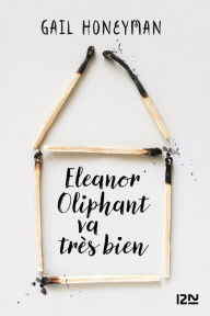 Title: Eleanor Oliphant va très bien (Eleanor Oliphant Is Completely Fine), Author: Gail Honeyman