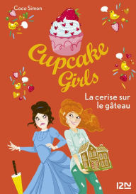 Title: Cupcake Girls - tome 12 : La cerise sur le gâteau, Author: Coco Simon