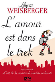 Title: L'amour est dans le trek, Author: Lauren Weisberger