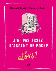 Title: Et alors ? - tome 6 : J''ai pas assez d'argent de poche... et alors ?, Author: Élisabeth Brami