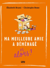 Title: Et alors ? - tome 5 : Ma meilleure amie a déménagé... et alors ?, Author: Elisabeth Brami